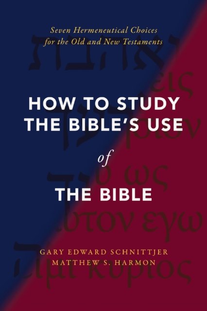 Cover for Gary Edward Schnittjer · How to Study the Bible's Use of the Bible: Seven Hermeneutical Choices for the Old and New Testaments (Paperback Book) (2024)