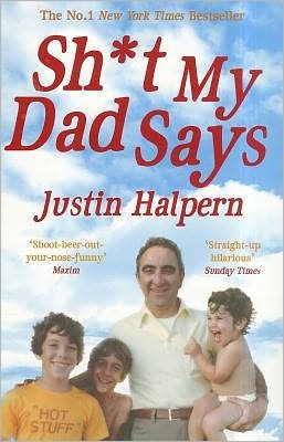 Shit My Dad Says - Justin Halpern - Bücher - Pan Macmillan - 9780330533454 - 1. April 2011