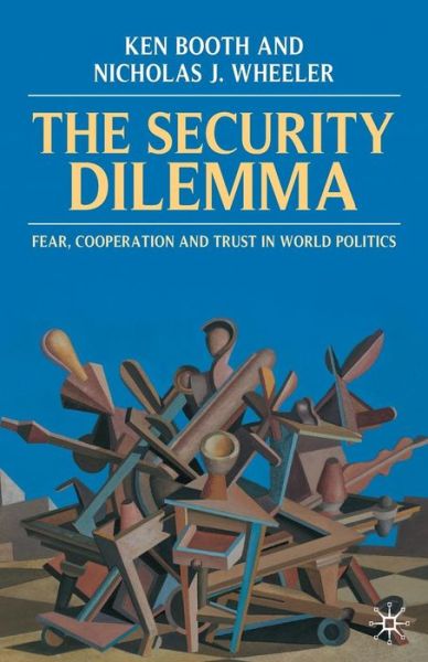 Cover for Ken Booth · The Security Dilemma: Fear, Cooperation and Trust in World Politics (Paperback Book) (2007)