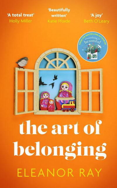 Cover for Eleanor Ray · The Art of Belonging: The heartwarming new novel from the author of EVERYTHING IS BEAUTIFUL (Paperback Book) (2024)