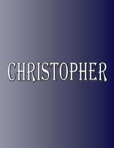 Cover for Rwg · Christopher 100 Pages 8.5&quot; X 11&quot; Personalized Name on Notebook College Ruled Line Paper (Taschenbuch) (2019)