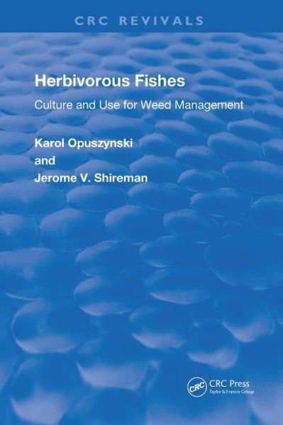 Cover for Opuszynski, D.Sc, Karol · Herbivorous Fishes: Culture and Use for Weed Management - Routledge Revivals (Taschenbuch) (2021)