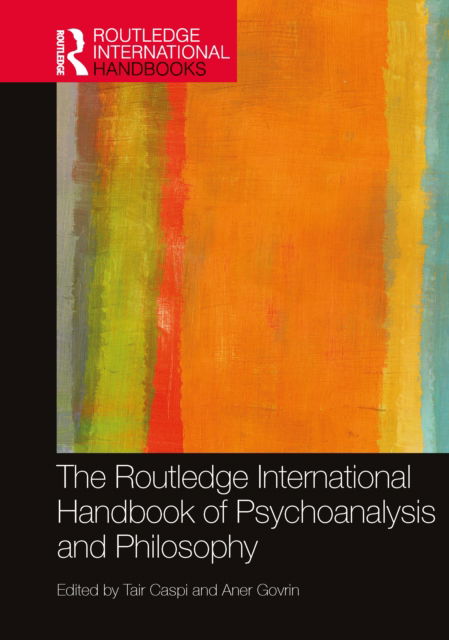 Cover for Aner Govrin · The Routledge International Handbook of Psychoanalysis and Philosophy - Routledge International Handbooks (Hardcover Book) (2022)