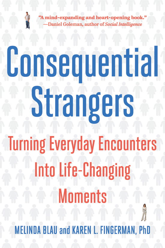 Cover for Melinda Blau · Consequential Strangers: Turning Everyday Encounters Into Life-Changing Moments (Paperback Book) (2010)