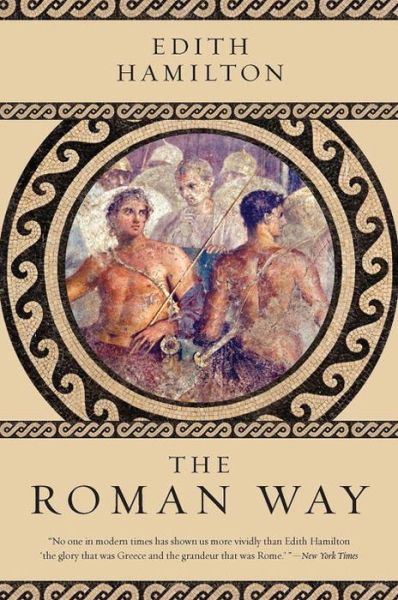 Cover for Edith Hamilton · The Roman Way (Paperback Book) (2017)