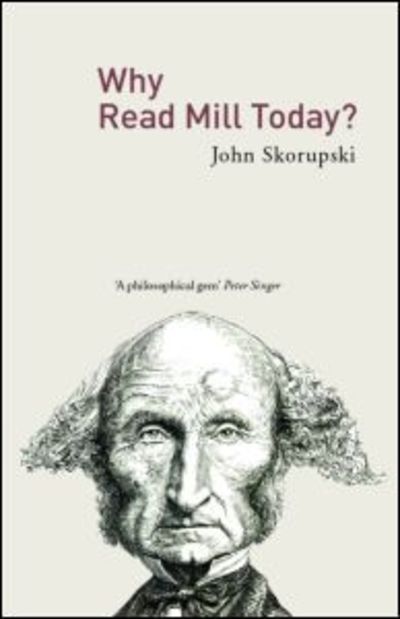 Cover for Skorupski, John (University of St. Andrews, UK) · Why Read Mill Today? (Pocketbok) [New edition] (2007)