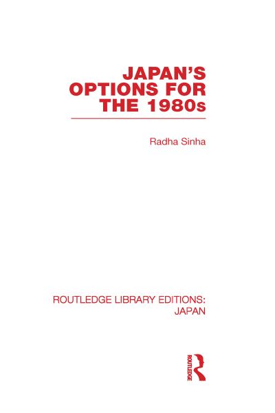 Cover for Radha Sinha · Japan's Options for the 1980s - Routledge Library Editions: Japan (Hardcover Book) (2010)