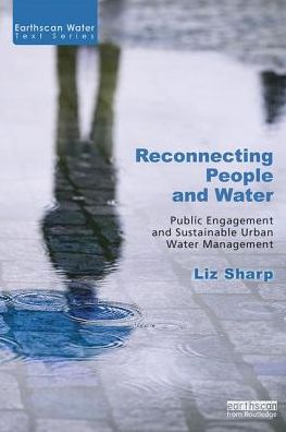 Cover for Sharp, Liz (University of Sheffield, UK) · Reconnecting People and Water: Public Engagement and Sustainable Urban Water Management - Earthscan Water Text (Paperback Book) (2017)