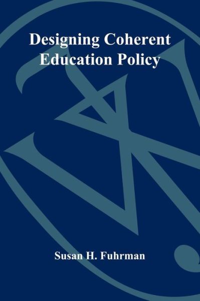 Cover for Susan H. Fuhrman · Designing Coherent Education Policy: Improving the System (Paperback Book) (1993)