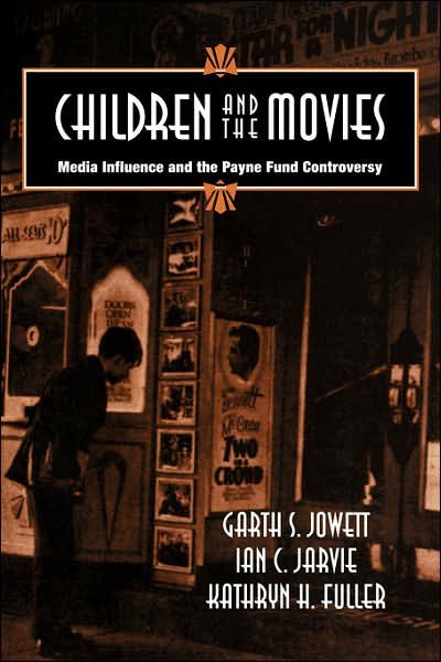 Cover for Jowett, Garth S. (University of Houston) · Children and the Movies: Media Influence and the Payne Fund Controversy - Cambridge Studies in the History of Mass Communication (Pocketbok) (2007)