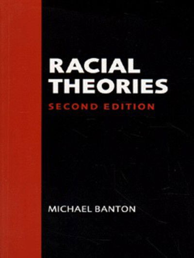 Cover for Banton, Michael (University of Bristol) · Racial Theories (Paperback Book) [2 Revised edition] (1998)