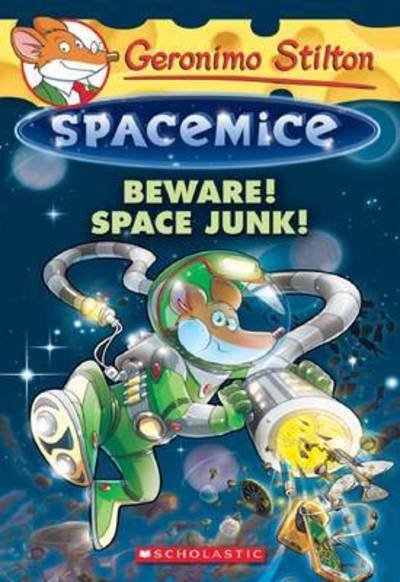 Cover for Geronimo Stilton · Beware! Space Junk! (Geronimo Stilton Spacemice #7) - Geronimo Stilton Spacemice (Paperback Bog) (2016)
