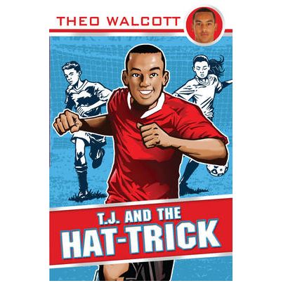 Cover for Theo Walcott · T.J. and the Hat-trick - T.J. (Theo Walcott) (Paperback Book) (2010)