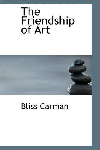 Cover for Bliss Carman · The Friendship of Art (Pocketbok) (2008)