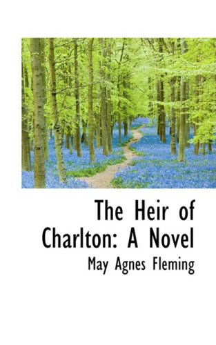 Cover for May Agnes Fleming · The Heir of Charlton: a Novel (Paperback Book) (2008)