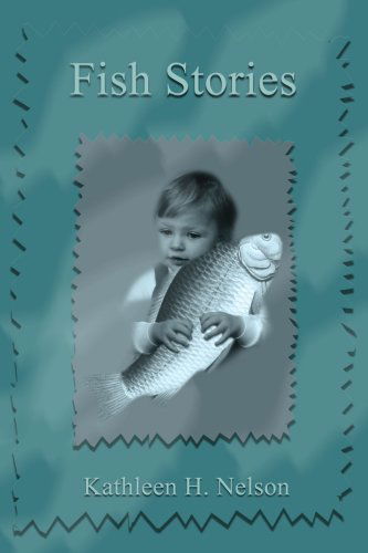 Fish Stories - Kathleen H. Nelson - Books - iUniverse - 9780595231454 - June 10, 2002