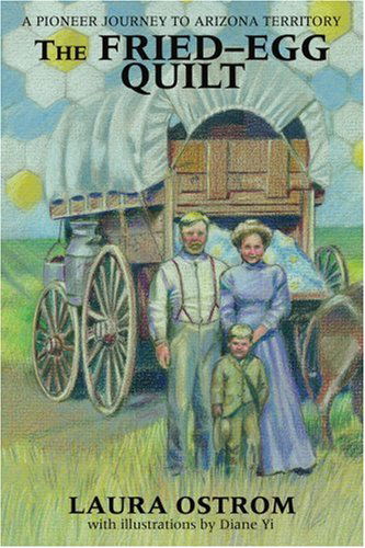 Cover for Laura Ostrom · The Fried-egg Quilt: a Pioneer Journey to Arizona Territory (Paperback Book) (2004)