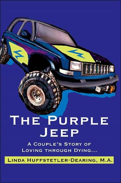 Cover for Linda Huffstetler-dearing · The Purple Jeep: a Couple's Story of Loving Through Dying... (Paperback Book) (2004)