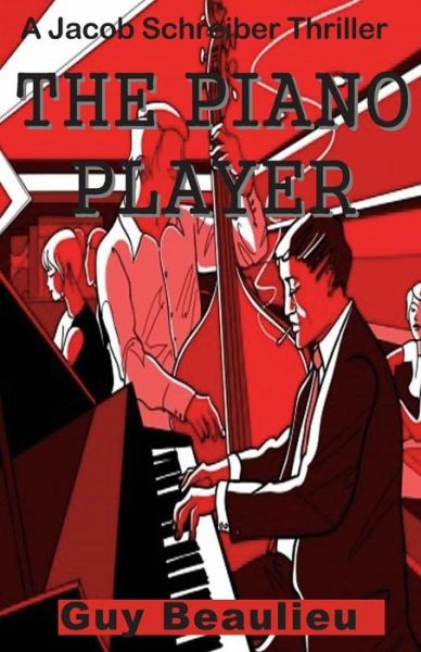 Cover for Guy Beaulieu · The Piano Player: a Jacob Schreiber Mystery (Volume 2) (Paperback Book) (2014)