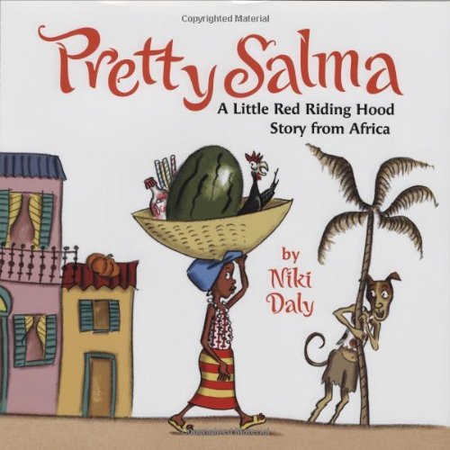 Cover for Niki Daly · Pretty Salma: a Little Red Riding Hood Story from Africa (Innbunden bok) [First American edition] (2007)