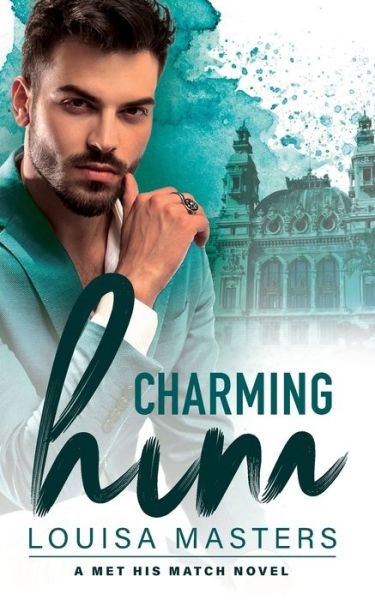 Cover for Louisa Masters · Charming Him : A Met His Match Novel (Taschenbuch) (2019)