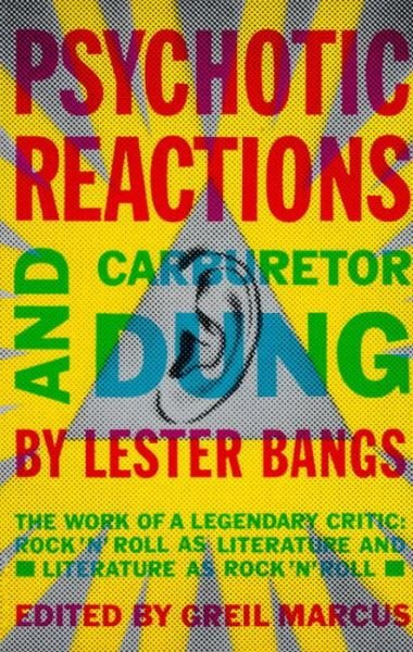 Cover for Lester Bangs · Psychotic Reactions and Carburetor Dung: the Work of a Legendary Critic: Rock'n'roll As Literature and Literature As Rock 'n'roll (Taschenbuch) [Reprint edition] (1988)