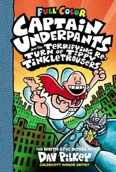 Cover for Dav Pilkey · Captain Underpants and the Terrifying Return of Tippy Tinkletrousers Full Colour Edition (Book 9) - Captain Underpants (Paperback Bog) (2021)