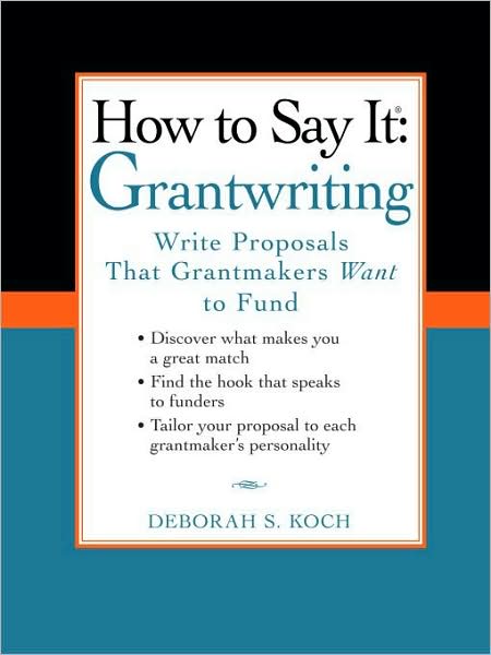How to Say It: Grantwriting: Write Proposals That Grantmakers Want to Fund - Deborah S. Koch - Books - Pearson Education (US) - 9780735204454 - October 6, 2009