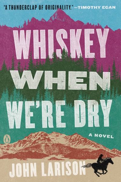 Cover for John Larison · Whiskey When We're Dry: A Novel (Paperback Book) (2019)