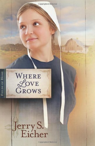 Cover for Jerry S. Eicher · Where Love Grows - Fields of Home (Paperback Book) (2012)