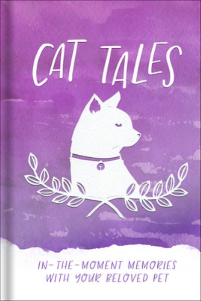 Cover for Harvest House Publishers · Cat Tales In-the-Moment Memories with Your Beloved Pet (Hardcover Book) (2017)