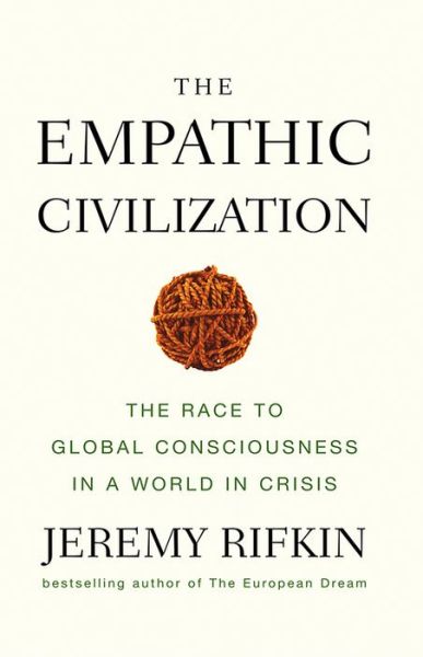 Cover for Rifkin, Jeremy (the Foundation on Economic Trends) · The Empathic Civilization: The Race to Global Consciousness in a World in Crisis (Hardcover Book) (2010)