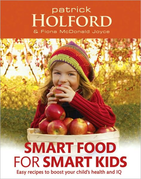 Smart Food For Smart Kids: Easy recipes to boost your child's health and IQ - Patrick Holford - Livros - Little, Brown Book Group - 9780749953454 - 1 de abril de 2010