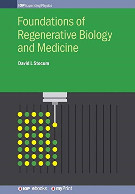 Foundations of Regenerative Biology and Medicine - David L Stocum - Books - Institute of Physics Publishing - 9780750319454 - October 12, 2018