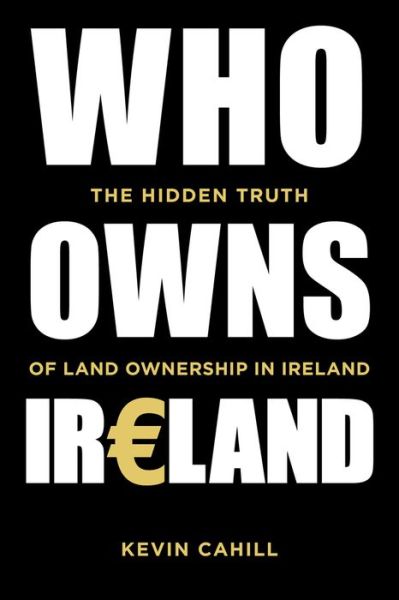 Cover for Kevin Cahill · Who Owns Ireland: The Hidden Truth of Land Ownership in Ireland (Paperback Book) (2021)