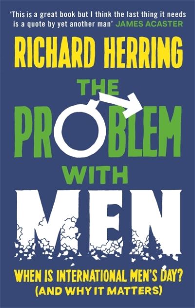 Cover for Richard Herring · The Problem with Men: When is it International Men's Day? (and why it matters) (Hardcover Book) (2021)