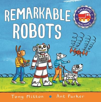 Amazing Machines: Remarkable Robots - Tony Mitton - Books - Pan Macmillan - 9780753446454 - February 17, 2022