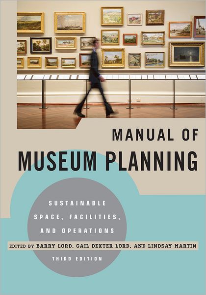 Manual of Museum Planning: Sustainable Space, Facilities, and Operations - - Books - AltaMira Press - 9780759121454 - March 29, 2012