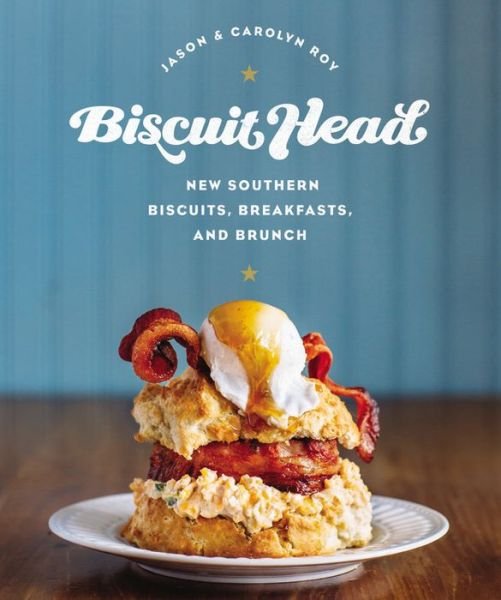 Cover for Jason Roy · Biscuit Head: New Southern Biscuits, Breakfasts, and Brunch (Gebundenes Buch) (2016)