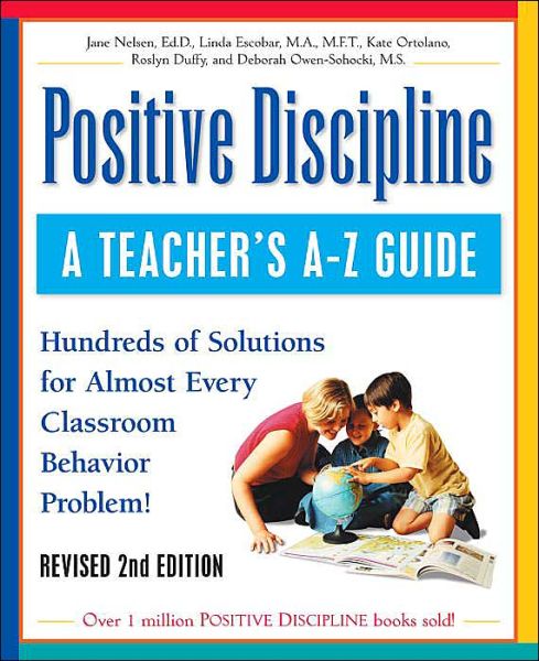 Cover for Jane Nelsen · Positive Discipline: A Teacher's A-Z Guide: Hundreds of Solutions for Almost Every Classroom Behavior Problem! - Positive Discipline (Paperback Book) [2 Revised edition] (2001)