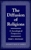 The Diffusion of Religions: A Sociological Perspective - Robert L. Montgomery - Böcker - University Press of America - 9780761803454 - 21 maj 1996