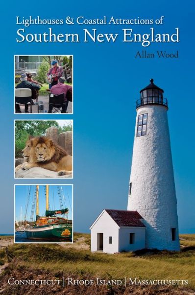 Cover for Allan Wood · Lighthouses and Coastal Attractions of Southern New England: Connecticut, Rhode Island, and Massachusetts (Taschenbuch) (2016)