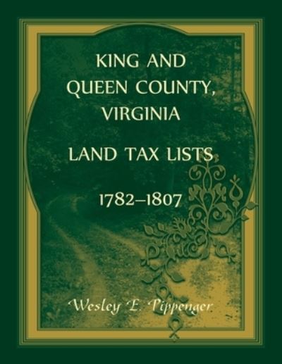 Cover for Wesley Pippenger · King and Queen County, Virginia Land Tax Lists, 1782-1807 (Paperback Book) (2021)