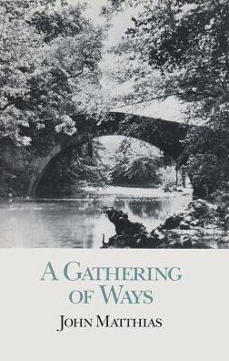 Cover for John Matthias · A Gathering of Ways (Paperback Book) (1991)