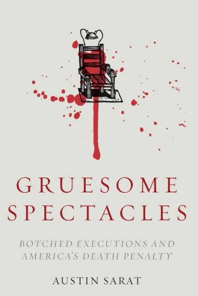 Cover for Austin Sarat · Gruesome Spectacles: Botched Executions and America's Death Penalty (Paperback Book) (2016)