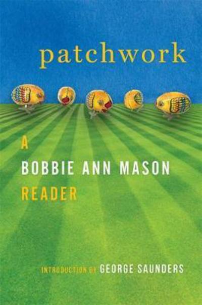 Cover for Bobbie Ann Mason · Patchwork: A Bobbie Ann Mason Reader (Hardcover Book) (2018)