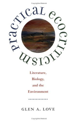 Cover for USA), Glen A. Love (Professor Emeritus of English, University of Oregon, · Practical Ecocriticism: Literature, Biology and the Environment - Under the Sign of Nature: Explorations in Ecocriticism (Paperback Book) (2003)