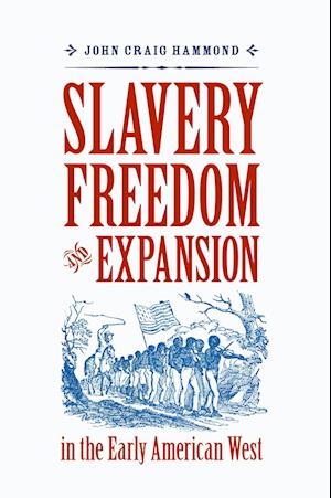 Cover for John Craig Hammond · Slavery, Freedom, and Expansion in the Early American West (Paperback Book) (2024)