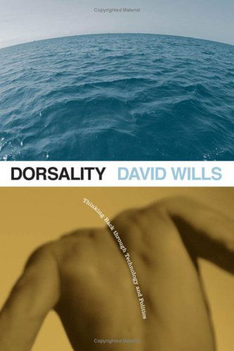 Cover for David Wills · Dorsality: Thinking Back through Technology and Politics - Posthumanities (Hardcover Book) (2008)