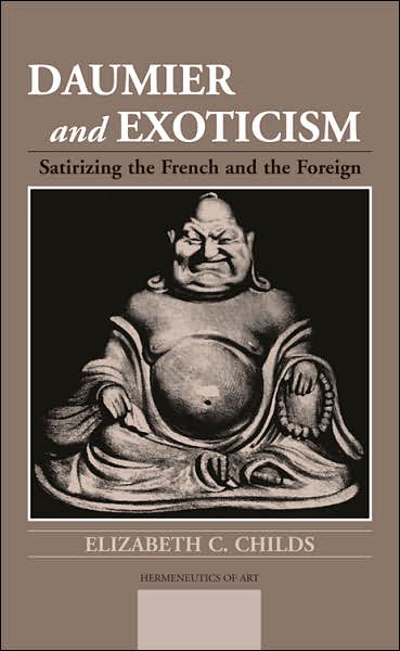 Cover for Elizabeth C. Childs · Daumier and Exoticism: Satirizing the French and the Foreign - Hermeneutics of Art (Hardcover Book) (2004)